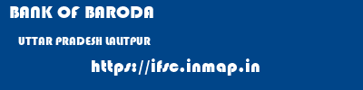 BANK OF BARODA  UTTAR PRADESH LALITPUR    ifsc code